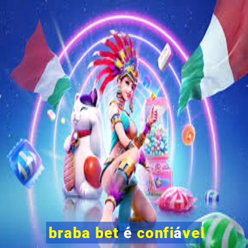 braba bet é confiável